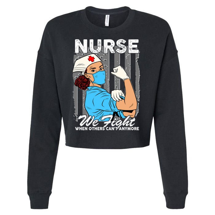 Nurse We Fight When Others Can't Anymore Cropped Pullover Crew