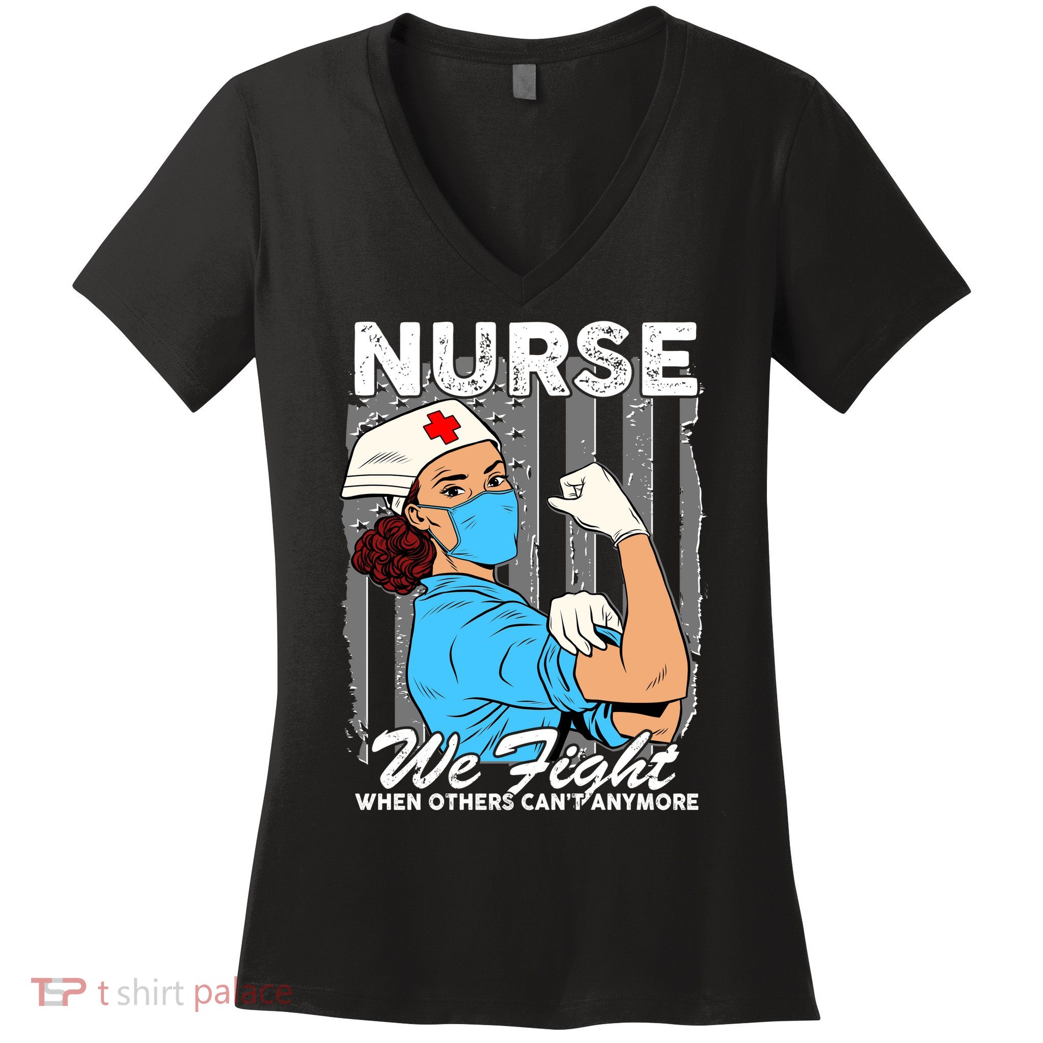 Nurse We Fight When Others Can't Anymore Women's V-Neck T-Shirt