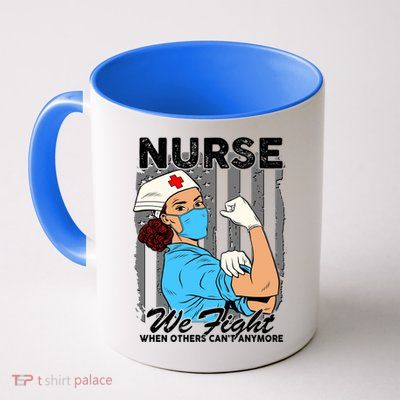Nurse We Fight When Others Can't Anymore Mug