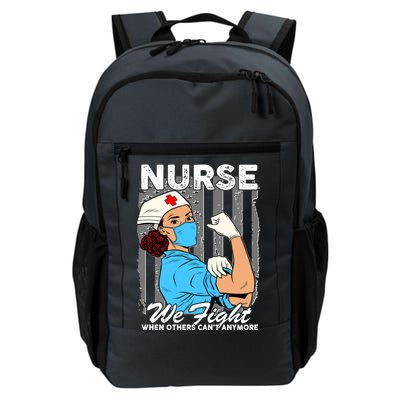 Nurse We Fight When Others Can't Anymore Daily Commute Backpack