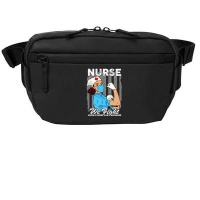 Nurse We Fight When Others Can't Anymore Crossbody Pack