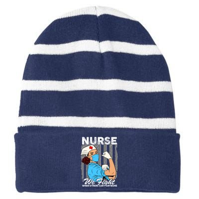 Nurse We Fight When Others Can't Anymore Striped Beanie with Solid Band