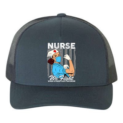 Nurse We Fight When Others Can't Anymore Yupoong Adult 5-Panel Trucker Hat