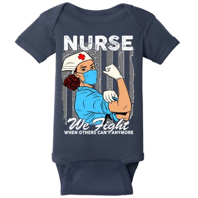 Nurse We Fight When Others Can't Anymore Baby Bodysuit