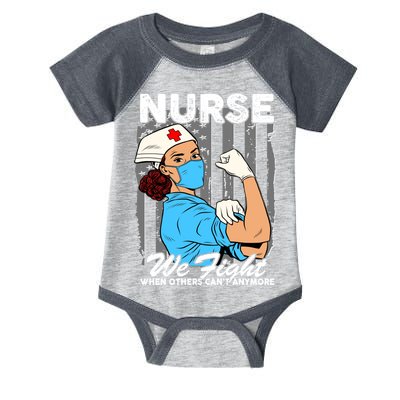 Nurse We Fight When Others Can't Anymore Infant Baby Jersey Bodysuit