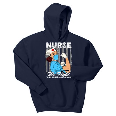 Nurse We Fight When Others Can't Anymore Kids Hoodie