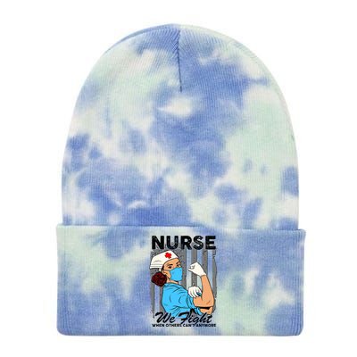 Nurse We Fight When Others Can't Anymore Tie Dye 12in Knit Beanie