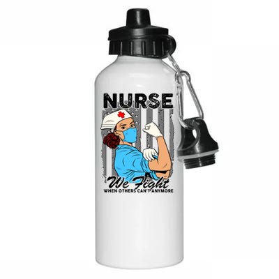 Nurse We Fight When Others Can't Anymore Aluminum Water Bottle