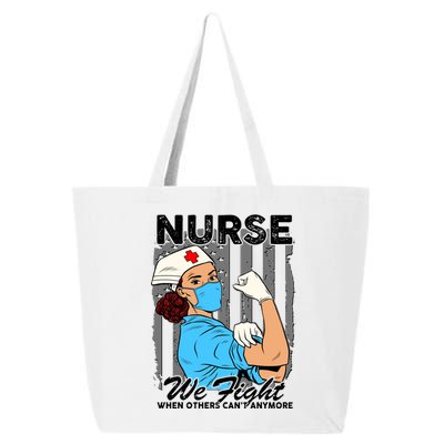 Nurse We Fight When Others Can't Anymore 25L Jumbo Tote