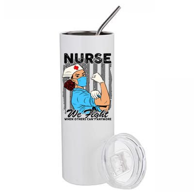 Nurse We Fight When Others Can't Anymore Stainless Steel Tumbler