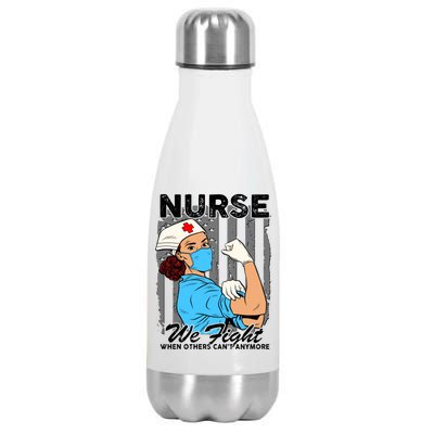 Nurse We Fight When Others Can't Anymore Stainless Steel Insulated Water Bottle