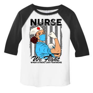 Nurse We Fight When Others Can't Anymore Toddler Fine Jersey T-Shirt