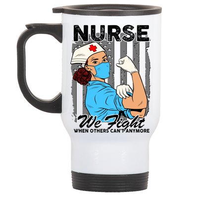 Nurse We Fight When Others Can't Anymore Stainless Steel Travel Mug