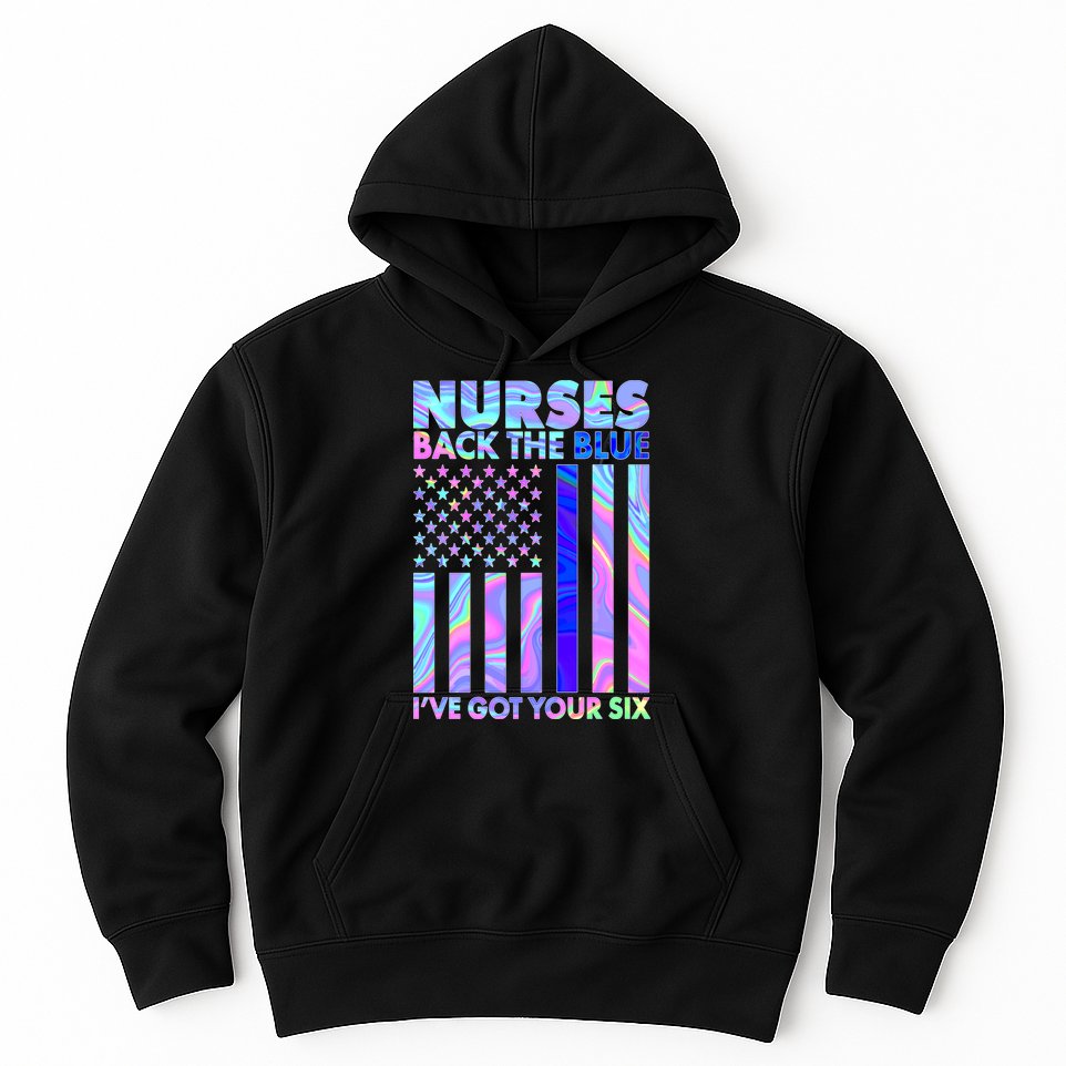 Nurses Back the Blue I've Got Your Six US Flag Hoodie