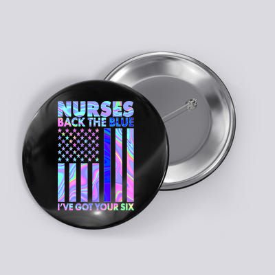 Nurses Back the Blue I've Got Your Six US Flag Button