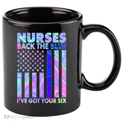 Nurses Back the Blue I've Got Your Six US Flag 11oz C Handle Ceramic Mug