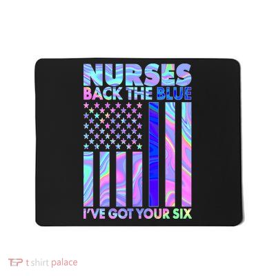 Nurses Back the Blue I've Got Your Six US Flag Mousepad