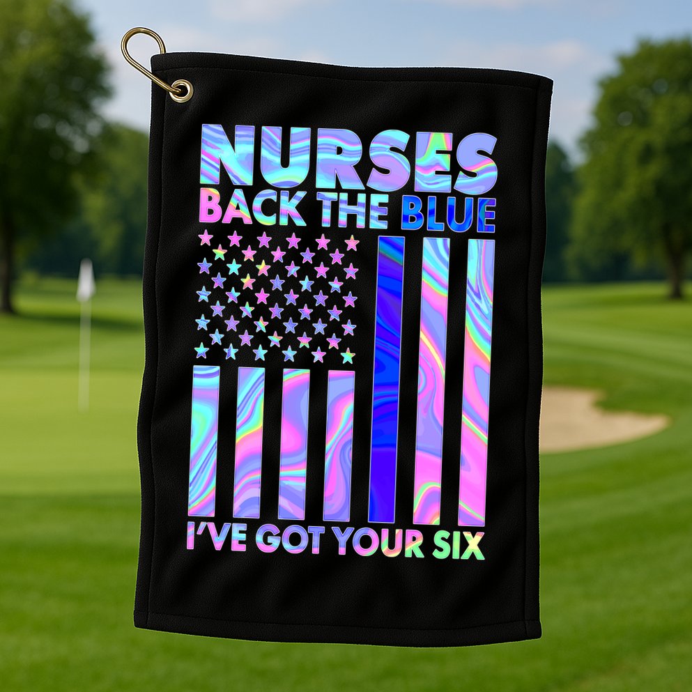 Nurses Back the Blue I've Got Your Six US Flag Golf Towel