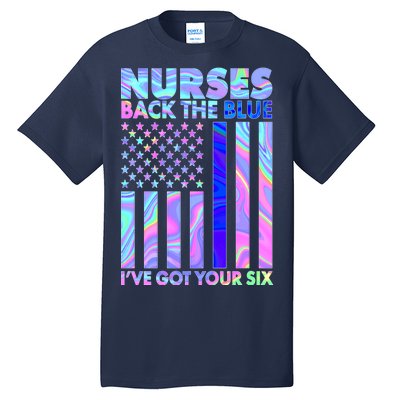 Nurses Back the Blue I've Got Your Six US Flag Tall T-Shirt