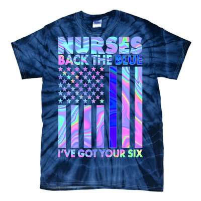 Nurses Back the Blue I've Got Your Six US Flag Tie-Dye T-Shirt