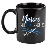 Nurses Call The Shots 11oz C Handle Ceramic Mug