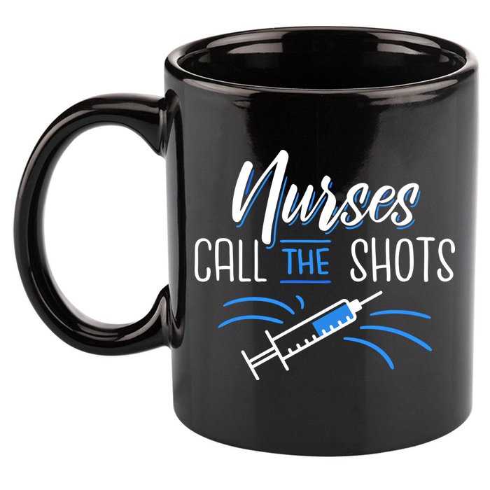 Nurses Call The Shots 11oz C Handle Ceramic Mug