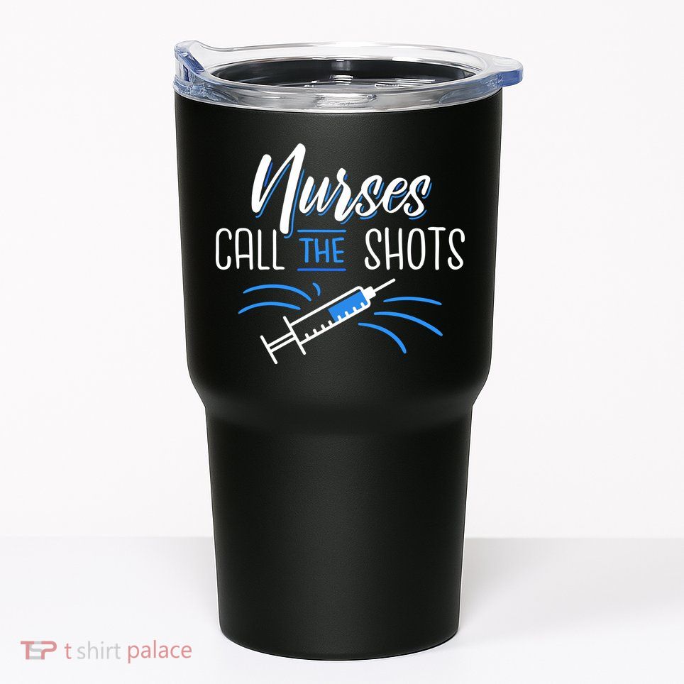 Nurses Call The Shots Tumbler