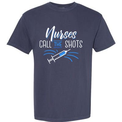 Nurses Call The Shots Garment-Dyed Heavyweight T-Shirt