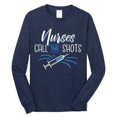 Nurses Call The Shots Long Sleeve Shirt