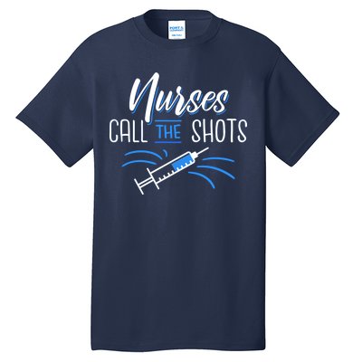 Nurses Call The Shots Tall T-Shirt