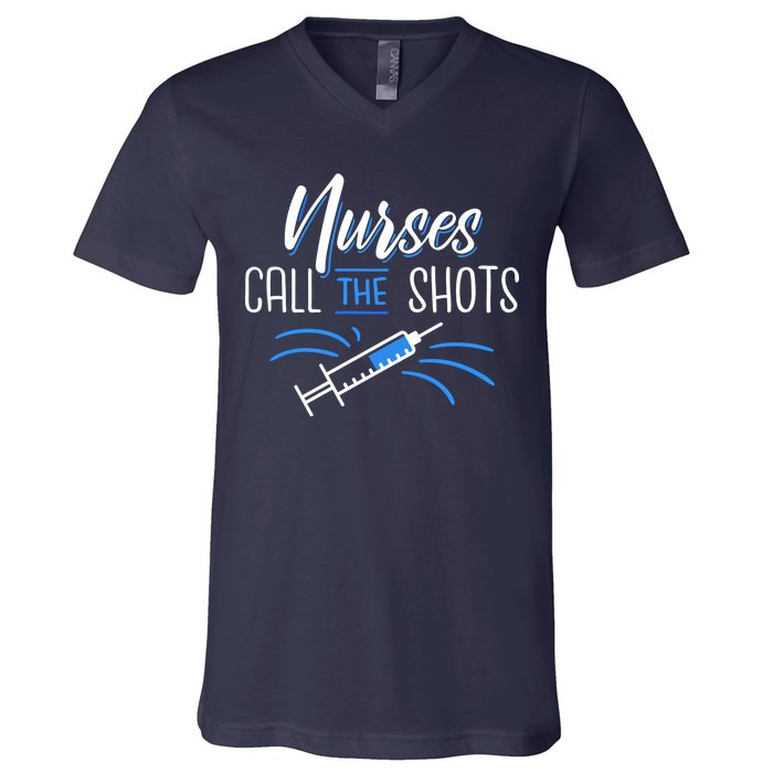 Nurses Call The Shots V-Neck T-Shirt