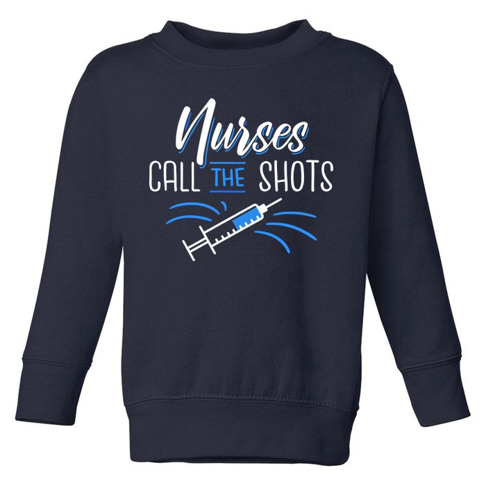 Nurses Call The Shots Toddler Sweatshirt