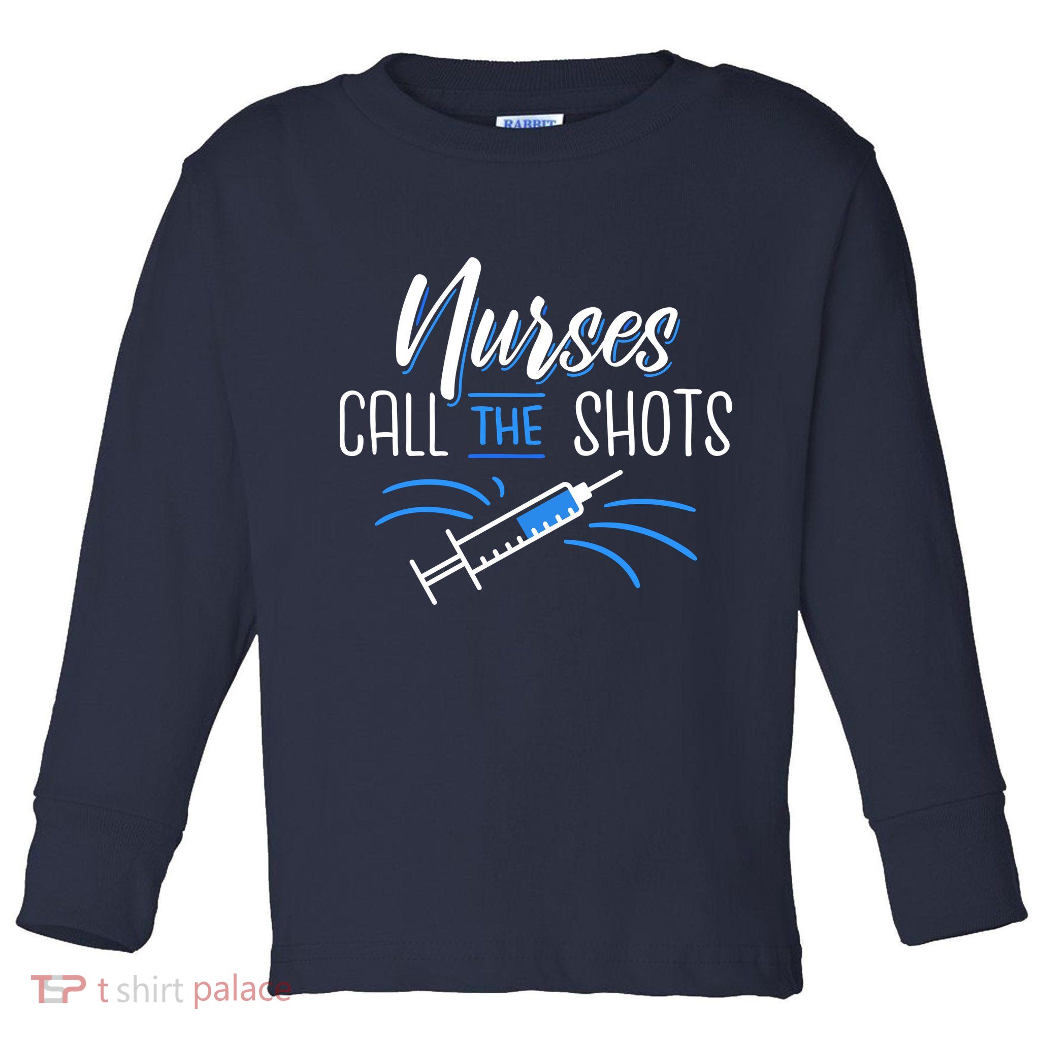 Nurses Call The Shots Toddler Long Sleeve Shirt