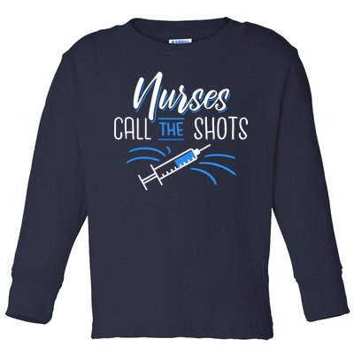 Nurses Call The Shots Toddler Long Sleeve Shirt