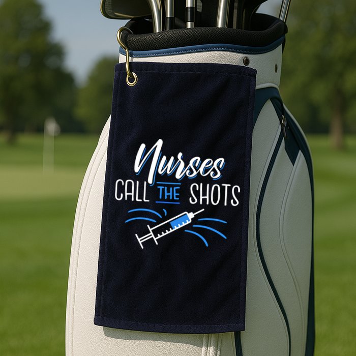 Nurses Call The Shots Golf Towel