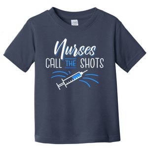 Nurses Call The Shots Toddler T-Shirt