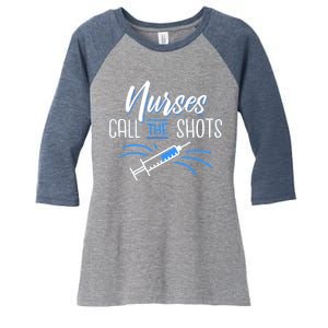 Nurses Call The Shots Women's Tri-Blend 3/4-Sleeve Raglan Shirt