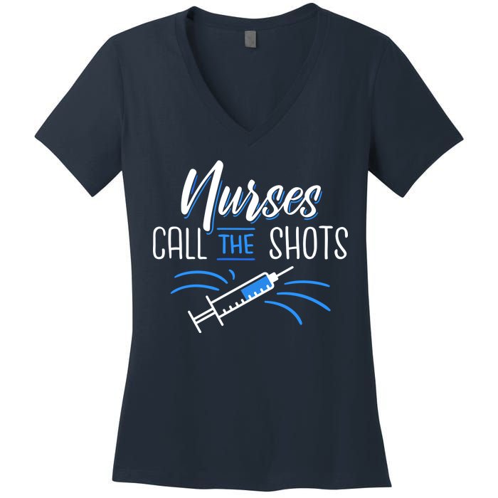 Nurses Call The Shots Women's V-Neck T-Shirt