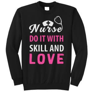 Nurses Do It With Skill And Love Sweatshirt