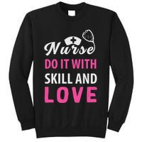 Nurses Do It With Skill And Love Sweatshirt
