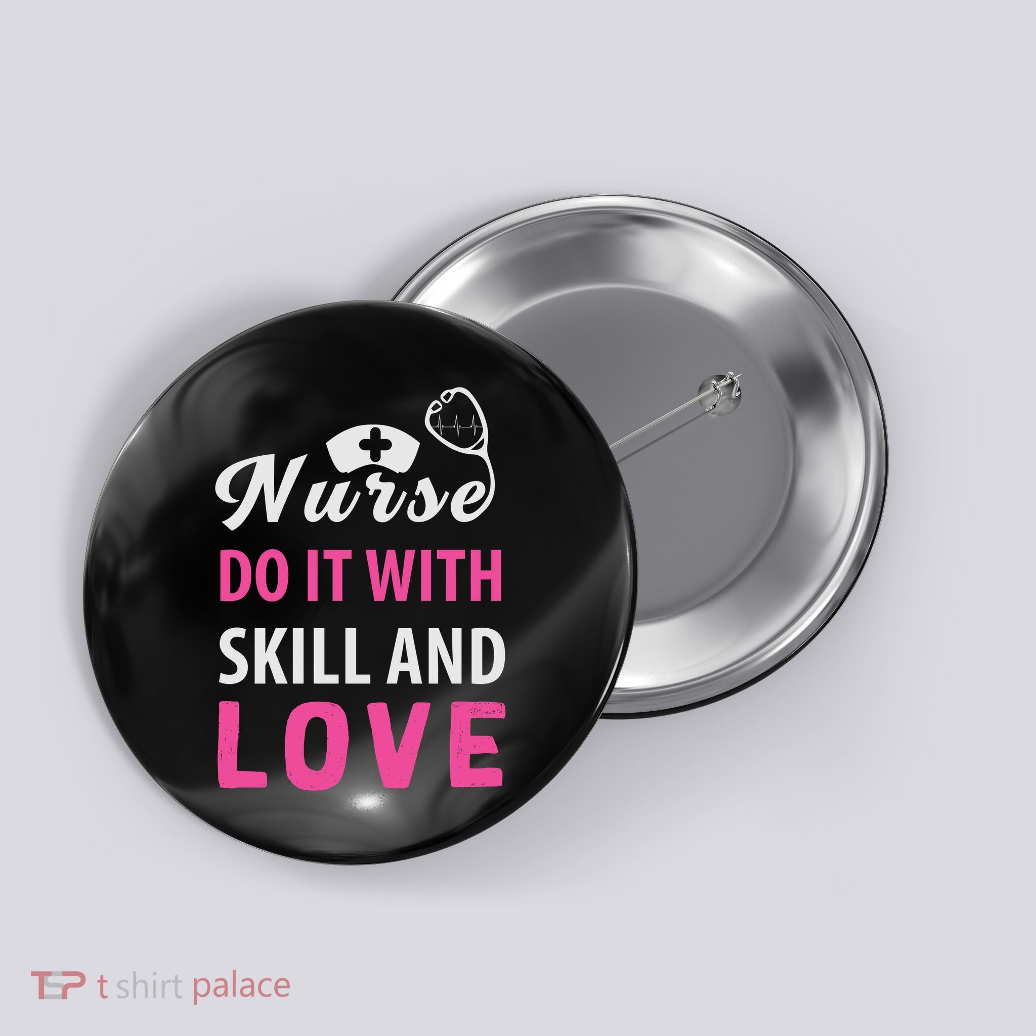 Nurses Do It With Skill And Love Button