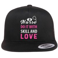 Nurses Do It With Skill And Love Flatbill Hat