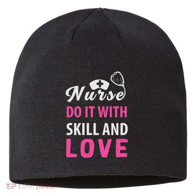 Nurses Do It With Skill And Love Sustainable Beanie
