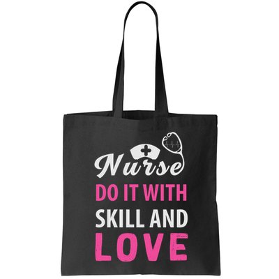 Nurses Do It With Skill And Love Bag