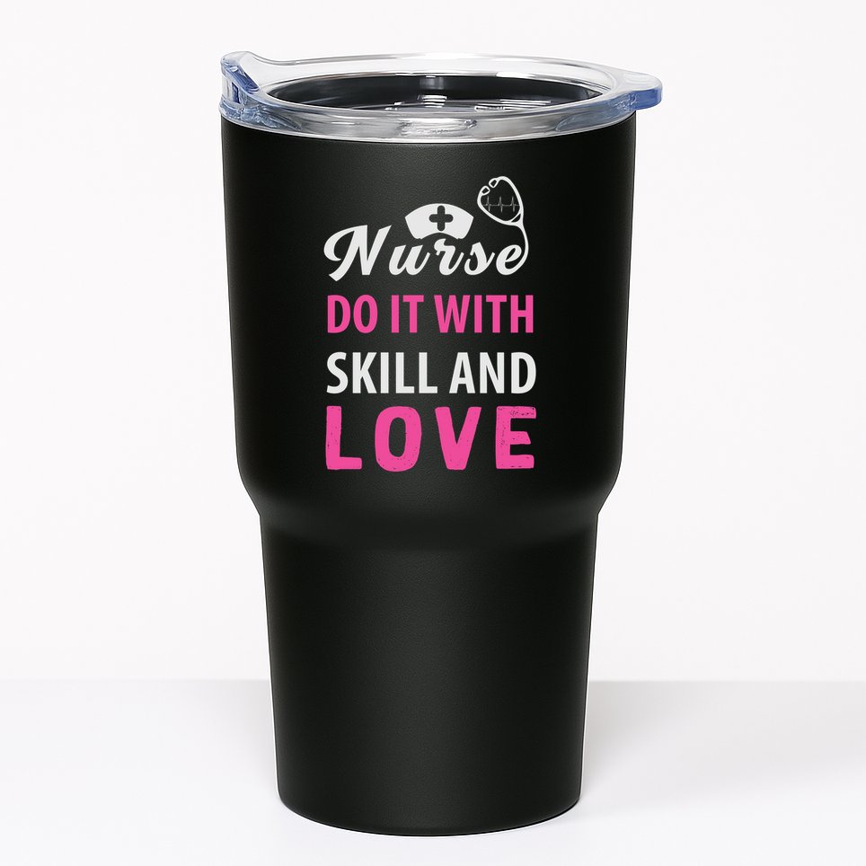Nurses Do It With Skill And Love Tumbler