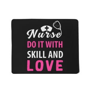 Nurses Do It With Skill And Love Mousepad