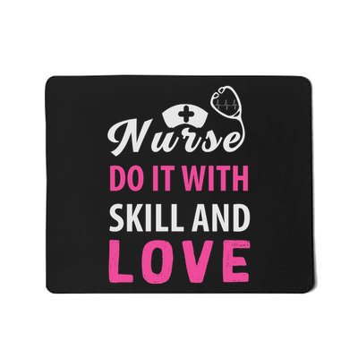 Nurses Do It With Skill And Love Mousepad