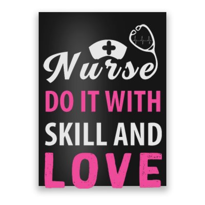 Nurses Do It With Skill And Love Poster