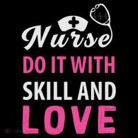 Nurses Do It With Skill And Love Toddler Sweatshirt