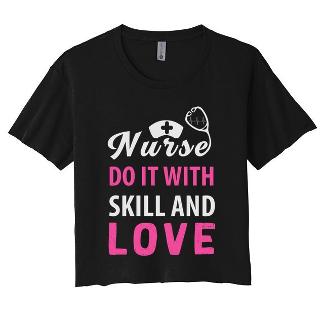 Nurses Do It With Skill And Love Crop Top